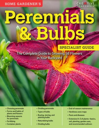 Home Gardener's Perennials & Bulbs: The Complete Guide to Growing 58 Flowers in Your Backyard