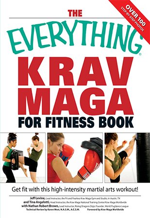 The Everything Krav Maga for Fitness Book: Get fit fast with this high intensity martial arts workout