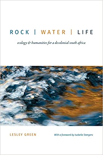 Rock | Water | Life: Ecology and Humanities for a Decolonial South Africa