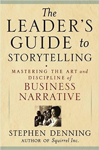 The Leader's Guide to Storytelling: Mastering the Art and Discipline of Business Narrative