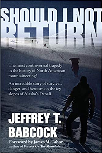 Should I Not Return: The most controversial tragedy in the history of North American mountaineering!