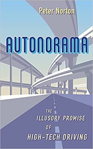 Autonorama: The Illusory Promise of High Tech Driving