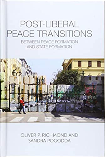 Post Liberal Peace Transitions: Between Peace Formation and State Formation