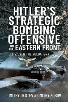 Hitler's Strategic Bombing Offensive on the Eastern Front : Blitz Over the Volga, 1943 (PDF)