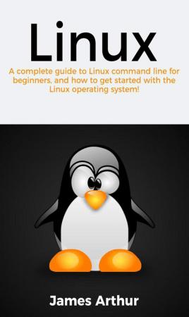Linux: A complete guide to Linux command line for beginners, and how to get started with the Linux operating system!