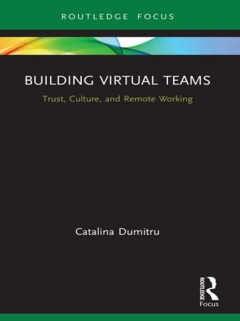 Building Virtual Teams Trust, Culture, and Remote Working (True EPUB)