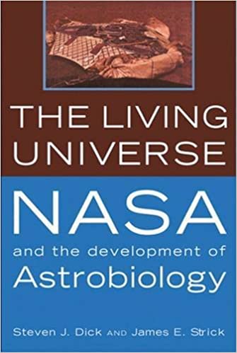 The Living Universe: NASA and the Development of Astrobiology