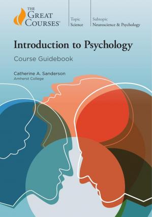 Introduction to Psychology [The Great Courses]