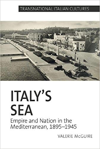 Italy's Sea: Empire and Nation in the Mediterranean, 1895 1945