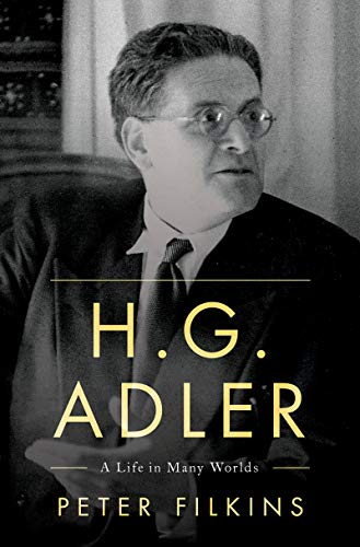 H. G. Adler: A Life in Many Worlds