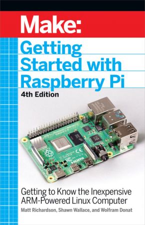 Getting Started With Raspberry Pi, 4th Edition by Shawn Wallace