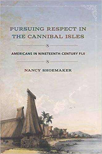 Pursuing Respect in the Cannibal Isles: Americans in Nineteenth Century Fiji