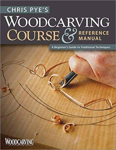 Chris Pye's Woodcarving Course & Reference Manual: A Beginner's Guide to Traditional Techniques [True EPUB]