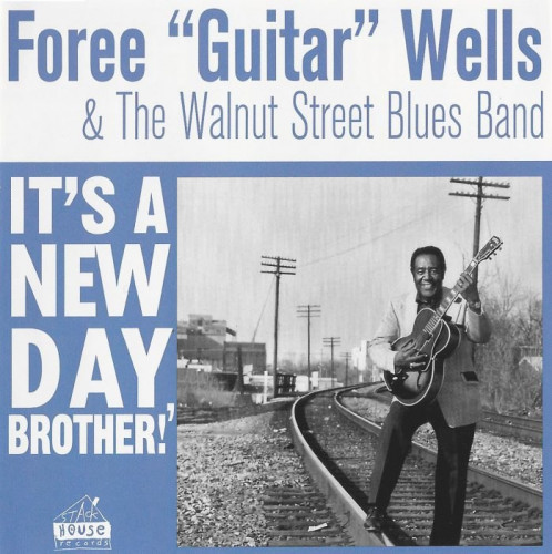 Foree 'Guitar' Wells - It's A New Day Brother! (2006) [lossless]