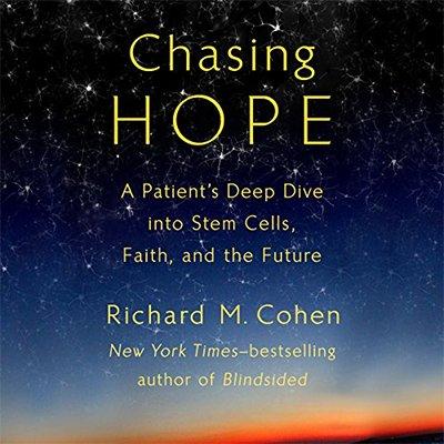 Chasing Hope: A Patient's Deep Dive into Stem Cells, Faith, and the Future (Audiobook)