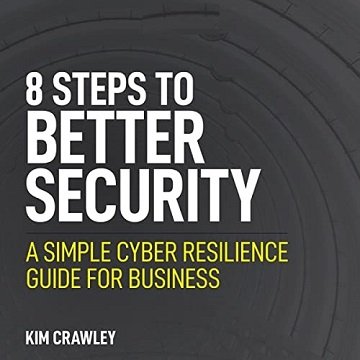 8 Steps to Better Security: A Simple Cyber Resilience Guide for Business [Audiobook]