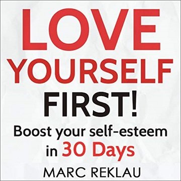 Love Yourself First!: Boost Your Self Esteem in 30 Days [Audiobook]