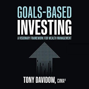 Goals Based Investing: A Visionary Framework for Wealth Management [Audiobook]