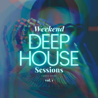 VA   Deep House Weekend Sessions Vol. 1 (2021)