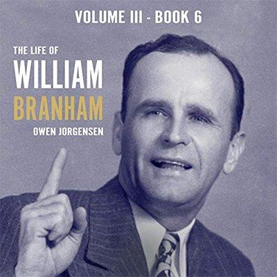 Supernatural: The Life of William Branham, Volume III (Audiobook)