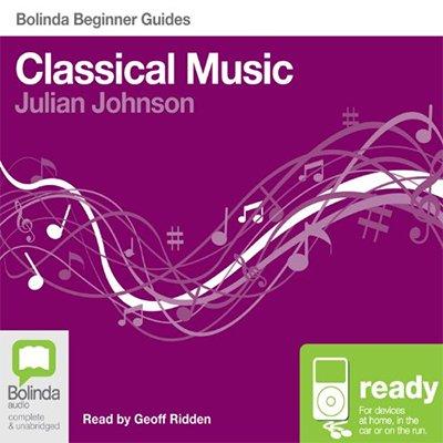 Classical Music: Bolinda Beginner Guides (Audiobook)