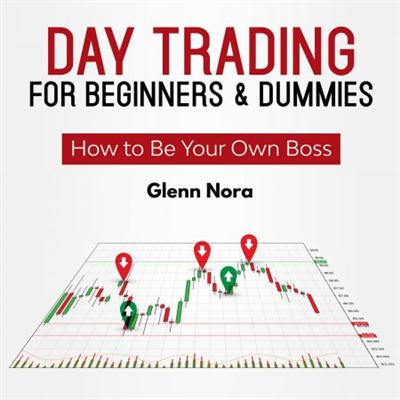 Day Trading for Beginners & Dummies: How to Be Your Own Boss [Audiobook]