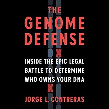 The Genome Defense: Inside the Epic Legal Battle to Determine Who Owns Your DNA [Audiobook]