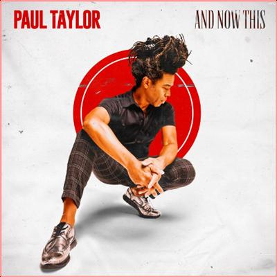 Paul Taylor   And Now This (2021) Mp3 320kbps