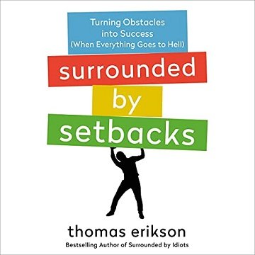 Surrounded by Setbacks: Turning Obstacles into Success (When Everything Goes to Hell) [Audiobook]