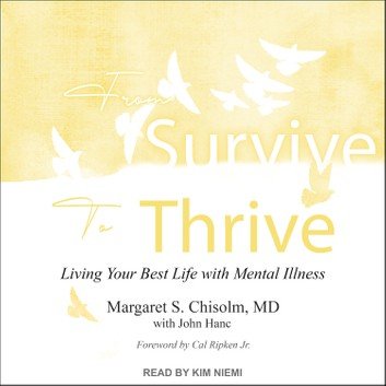 From Survive to Thrive: Living Your Best Life with Mental Illness [Audiobook]