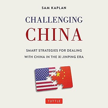 Challenging China: Smart Strategies for Dealing with China in the Xi Jinping Era [Audiobook]