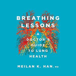 Breathing Lessons: A Doctor's Guide to Lung Health [Audiobook]