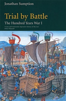 The Hundred Years War: Trial by Battle (The Middle Ages Series, Volume 1)