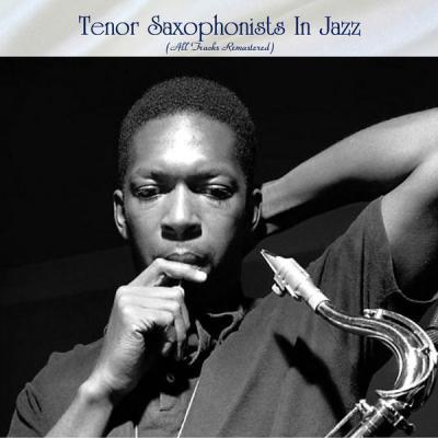 VA   Tenor Saxophonists In Jazz (All Tracks Remastered) (2021)