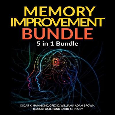 Memory Improvement Bundle: 5 in 1 Bundle, Unlimited Memory, Memory Book, Memory Palace, Speed Reading [Audiobook]