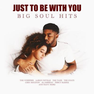 VA   Just To Be With You   Big Soul Hits (2021)