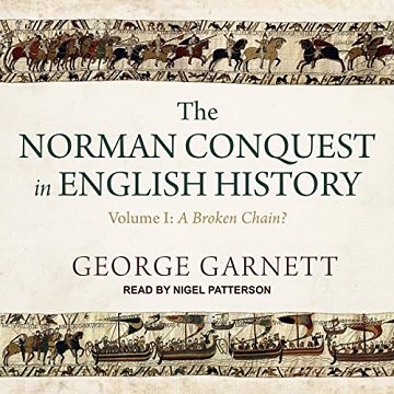 The Norman Conquest in English History, Volume I: A Broken Chain? [Audiobook]