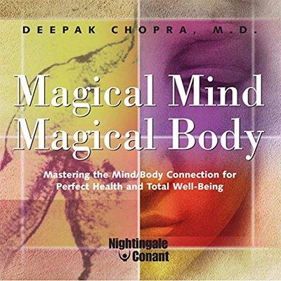 Magical Mind, Magical Body: Mastering the Mind/Body Connection for Perfect Health and Total Well Being (Audiobook)