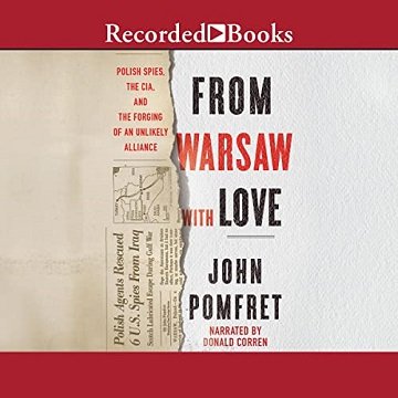 From Warsaw with Love: Polish Spies, the CIA, and the Forging of an Unlikely Alliance [Audiobook]