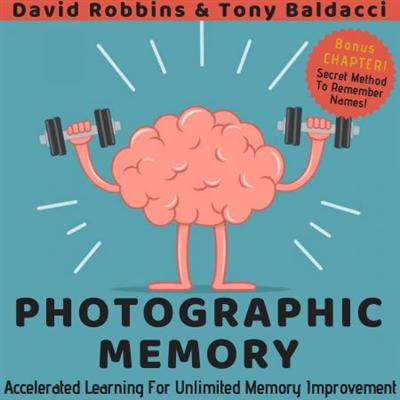 Photographic Memory: Accelerated Learning For Unlimited Memory Improvement [Audiobook]