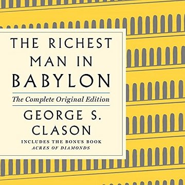 The Richest Man in Babylon: The Complete Original Edition Plus Bonus Material: (A GPS Guide to Life), 2021 Edition [Audiobook]