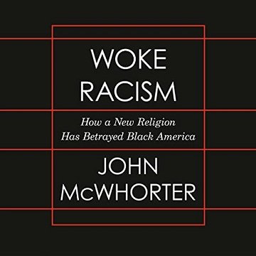 Woke Racism: How a New Religion Has Betrayed Black America [Audiobook]