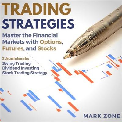Trading Strategies: Master the Financial Markets with Options, Futures, and Stocks [Audiobook]