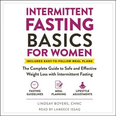 Intermittent Fasting Basics for Women: The Complete Guide to Safe and Effective Weight Loss with Intermittent... [Audiobook]