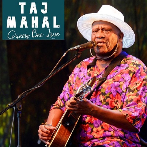 Taj Mahal - Queen Bee Live (2021)