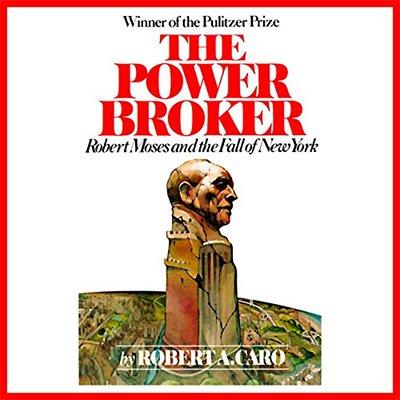 The Power Broker: Robert Moses and the Fall of New York (Audiobook)