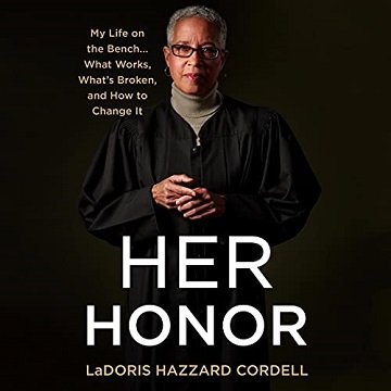 Her Honor: My Life on the Bench...What Works, What's Broken, and How to Change It [Audiobook]