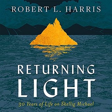 Returning Light: 30 Years of Life on Skellig Michael [Audiobook]