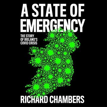 A State of Emergency: The Story of Ireland's COVID Crisis [Audiobook]