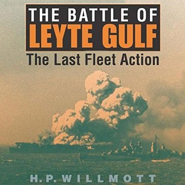 The Battle of Leyte Gulf: The Last Fleet Action: Twentieth Century Battles [Audiobook]